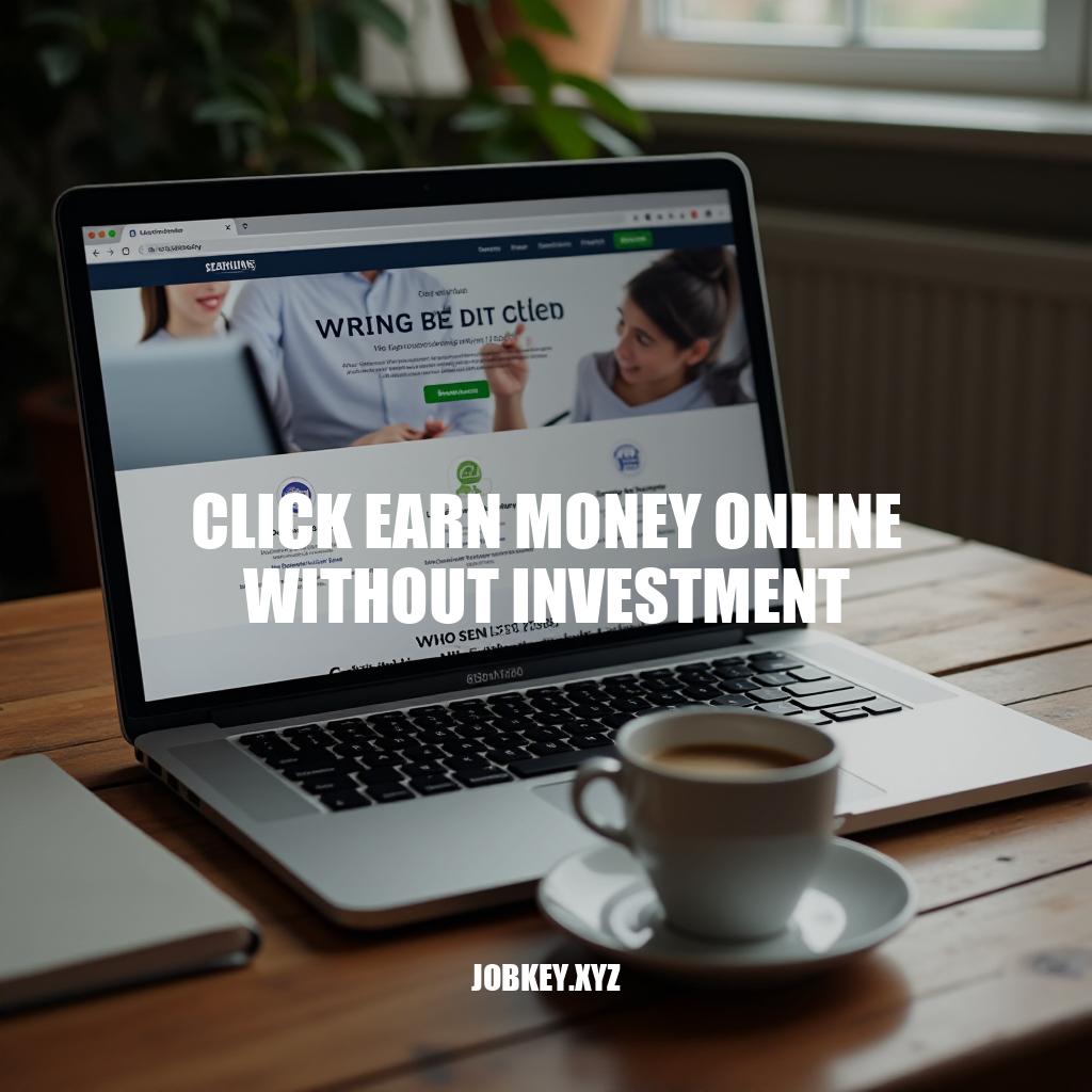 Click Earn Money Online Without Investment: A Beginner's Guide